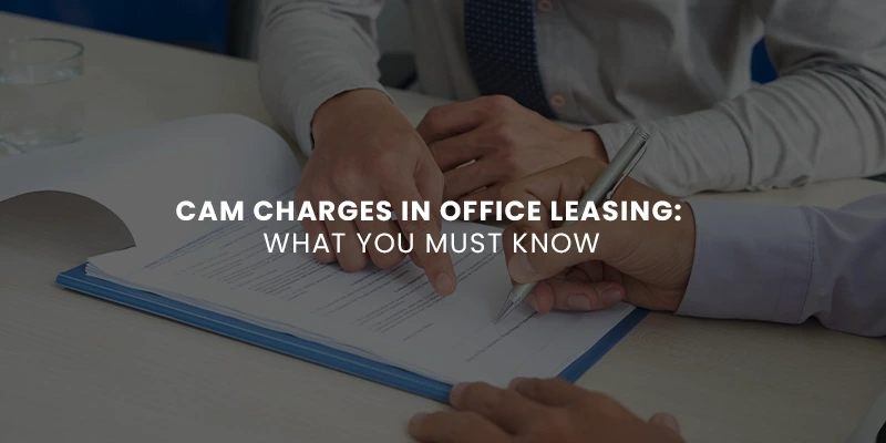CAM Charges in Office Leasing: What You Must Know