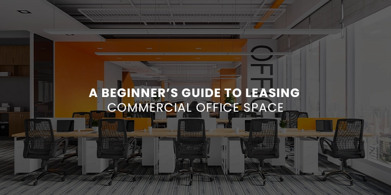 A Beginner’s Guide to Leasing Commercial Office Space