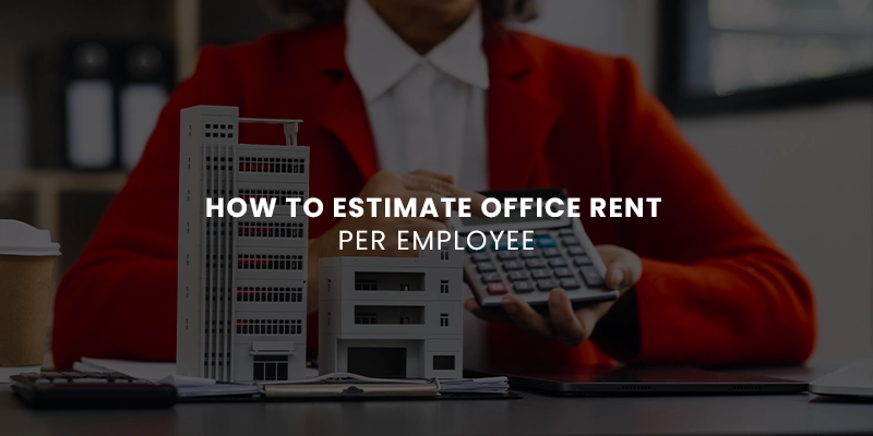 Estimate Office Rent Per Employee