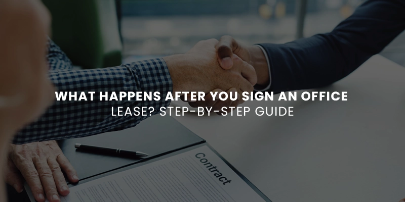 What Happens After You Sign an Office Lease