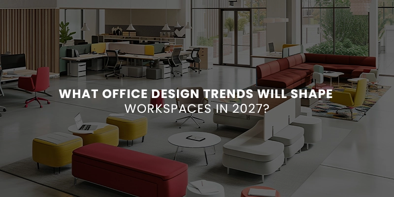 Office Design Trends That Will Shape Workspaces in 2027