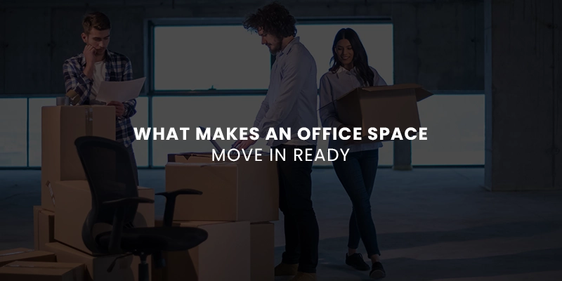 What Makes an Office Space "Move in Ready"