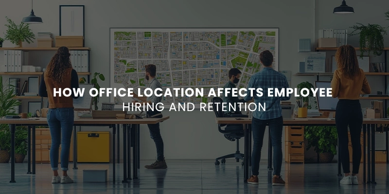 Office Location Affects Employee Hiring and Retention