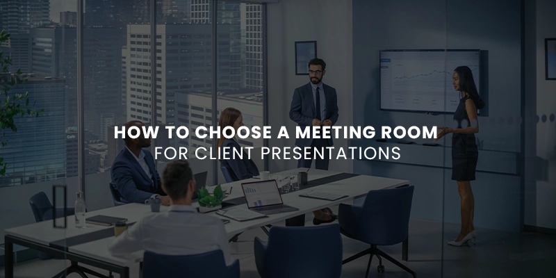 Learn how to choose the right meeting room for client presentations based on size, technology, privacy, location, comfort, and professional setup.